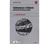 Testimonianze e testimoni nella storia del tempo presente [Paperback] [Jun 16, 2