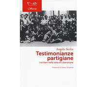 Testimonianze partigiane. I siciliani nella lotta di Liberazione