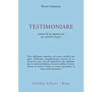 Testimoniare. Lezioni di un maestro zen per costruire la pace