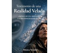 TESTIMONIO DE UNA REALIDAD VELADA: CRÓNICA DE UNA ABDUCCIÓN Y LA RECONFIGURACIÓN DEL SER