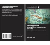 Testimonios de evangélicos cubanos en Oriente: Avances y obstáculos en el camino revolucionario