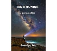 Testimonios: Lo que no se explica