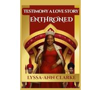 TESTIMONY A LOVE STORY: ENTHRONED: 4
