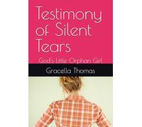 Testimony of Silent Tears: God's Little Orphan Girl