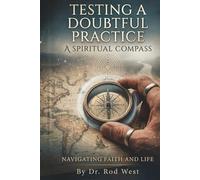 Testing a Doubtful Practice: A Spiritual Compass: Guiding the Christian Struggling with Decision