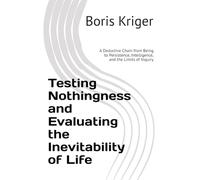 Testing Nothingness and Evaluating the Inevitability of Life: A Deductive Chain from Being to Persistence, Intelligence, and the Limits of Inquiry