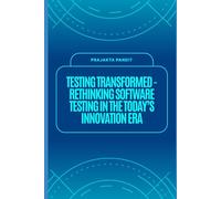 Testing Transformed - Rethinking Software Testing in the Today’s Innovation Era