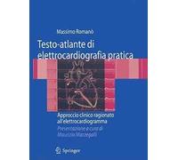 Testo-atlante di elettrocardiografia pratica. Approccio clinico ragionato all'elettrocardiogramma