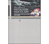 Testo Atlante di patologia vascolare. Dall'eco-color-doppler alla diagnosi e alla terapia