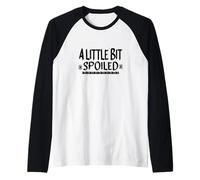 Testo Carino Dice, Un po 'viziato Maglia con Maniche Raglan