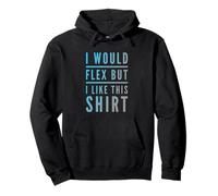 Testo Divertente I Want To Flex I Would Flex But I Like This Felpa con Cappuccio
