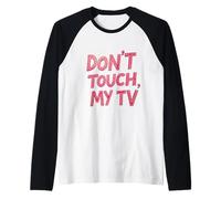 Testo divertente umorismo citazione TV divertente proprietari di TV non toccare la mia TV Maglia con Maniche Raglan
