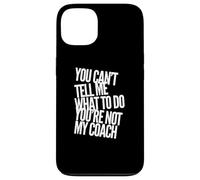 Testo divertente You Can't Tell Me What To Do You Are Not My Coach Custodia per iPhone 13