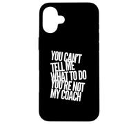 Testo divertente You Can't Tell Me What To Do You Are Not My Coach Custodia per iPhone 16 Plus
