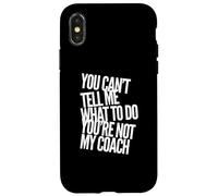 Testo divertente You Can't Tell Me What To Do You Are Not My Coach Custodia per iPhone X/XS