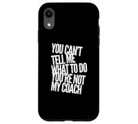 Testo divertente You Can't Tell Me What To Do You Are Not My Coach Custodia per iPhone XR