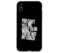 Testo divertente You Can't Tell Me What To Do You Are Not My Coach Custodia per iPhone XS Max