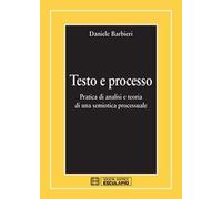 Testo e processo. Pratica di analisi e teoria di una semiotica processuale