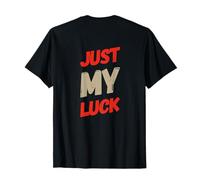 Testo Stampato Divertente My Luck Funny Quotes Just My Luck Maglietta