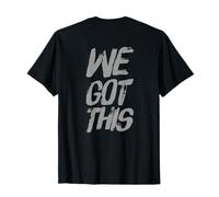 Testo Stampato Divertente per Persone Citazioni Divertenti We Got This Maglietta