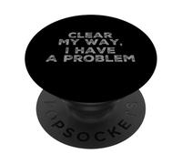 Testo umoristico divertente Clear My Way I Have A Problem PopSockets PopGrip Adesivo