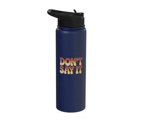 Testo umoristico divertente divertente per le persone Citazioni divertenti non lo dicono Stainless Steel Insulated Water Bottle