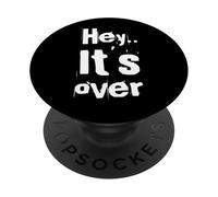 Testo umoristico divertente per le persone Citazione divertente Hey It's Over PopSockets PopGrip Adesivo