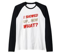 Testo umoristico divertente per le persone Divertente Mi sono presentato ora cosa Maglia con Maniche Raglan