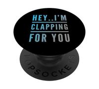 Testo umoristico divertente per persone divertente Hey I'm Clapping For You PopSockets PopGrip Adesivo