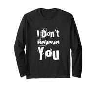 Testo umoristico Divertente per Persone Divertente I Don't Believe You Maglia a Manica