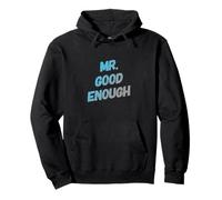 Testo umoristico Divertente per Persone Divertente Mr Good Enough Felpa con Cappuccio