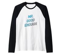 Testo umoristico Divertente per Persone Divertente Mr Good Enough Maglia con Maniche Raglan