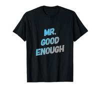 Testo umoristico Divertente per Persone Divertente Mr Good Enough Maglietta