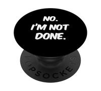 Testo umoristico divertente per persone divertente No I'm Not Done PopSockets PopGrip Adesivo