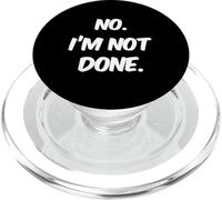 Testo umoristico divertente per persone divertente No I'm Not Done PopSockets PopGrip per MagSafe
