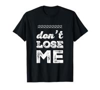 Testo umoristico Divertente per Persone Divertente Non perdermi Maglietta