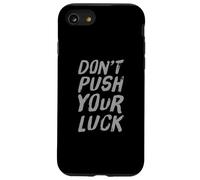 Testo umoristico divertente per persone divertente non spingere la fortuna Custodia per iPhone SE (2020) / 7/8