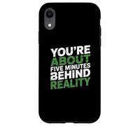 Testo umoristico divertente Sei circa cinque minuti dietro Custodia per iPhone XR