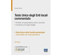 Testo Unico degli Enti locali commentato. Annotato con giurisprudenza, prassi e casi pratici. Coordinato con le leggi collegate