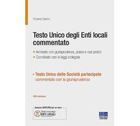 Testo Unico degli Enti locali commentato. Annotato con giurisprudenza, prassi e casi pratici. Coordinato con le leggi collegate