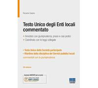 Testo Unico degli Enti locali commentato. Annotato con giurisprudenza, prassi e casi pratici. Coordinato con le leggi collegate