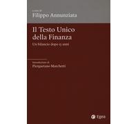 TESTO UNICO DELLA FINANZA. UN BILANCIO DOPO 15 ANNI (IL) - Annunziata F. (cur.)