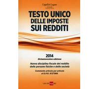 Testo unico delle imposte sui redditi 2014. Nuova disciplina fiscale del reddito delle persone fisiche e delle società
