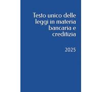 Testo unico delle leggi in materia bancaria e creditizia: 2025