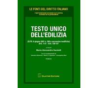 Testo Unico dell'edilizia (D.P.R. 6 giugno 2001 n. 380 e successive modifiche). Artt. 1-51, artt. 136-137
