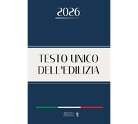 TESTO UNICO DELL'EDILIZIA: Edizione integrale aggiornata