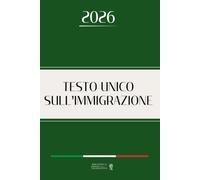 TESTO UNICO DELL'IMMIGRAZIONE: Edizione integrale aggiornata
