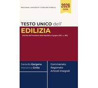 Testo unico edilizia: (Decreto del Presidente della Repubblica 6 giugno 2001, n. 380) Commentato, Ragionato e con Articoli Integrali