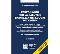 Testo unico per la salute e sicurezza nei luoghi di lavoro. D.Lgs. 9 aprile 2008, n. 81 e s.m.i. aggiornato con la Legge 13 dicembre 2024, n. 203 ... Nuova ediz. Con aggiornamento online