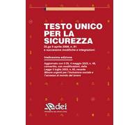 Testo unico per la sicurezza. Dlgs 9 aprile 2008 n. 81 e successive modifiche e integrazioni